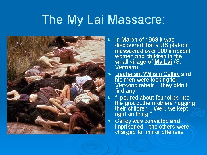 The My Lai Massacre: In March of 1968 it was discovered that a US