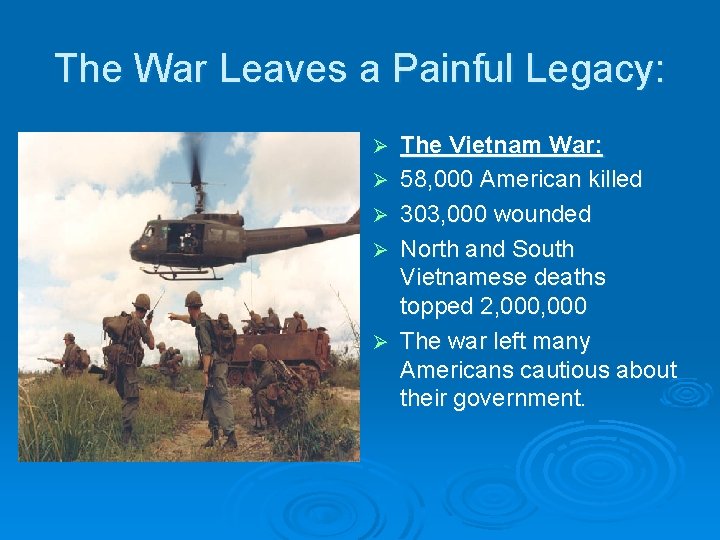 The War Leaves a Painful Legacy: Ø Ø Ø The Vietnam War: 58, 000