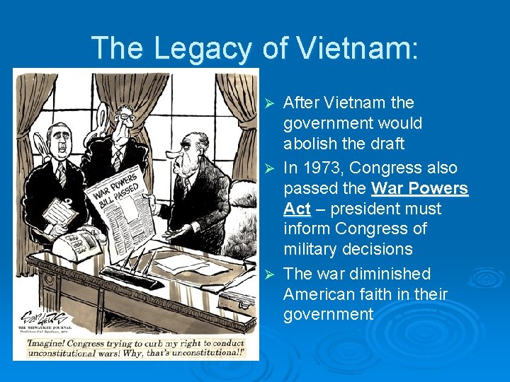 The Legacy of Vietnam: After Vietnam the government would abolish the draft Ø In The Legacy of Vietnam: After Vietnam the government would abolish the draft Ø In
