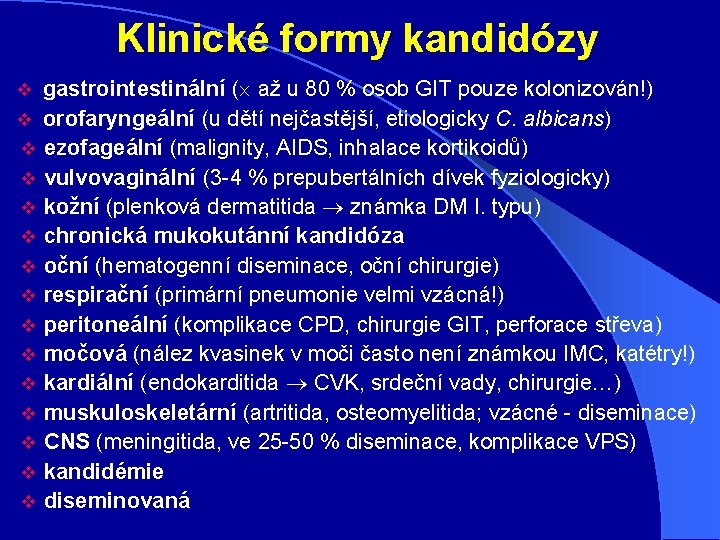 Klinické formy kandidózy gastrointestinální ( až u 80 % osob GIT pouze kolonizován!) v