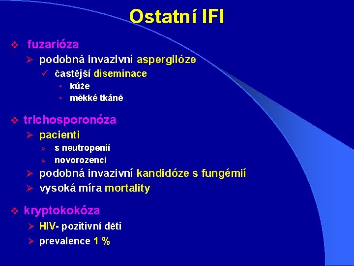 Ostatní IFI v fuzarióza Ø podobná invazivní aspergilóze ü častější diseminace • kůže •