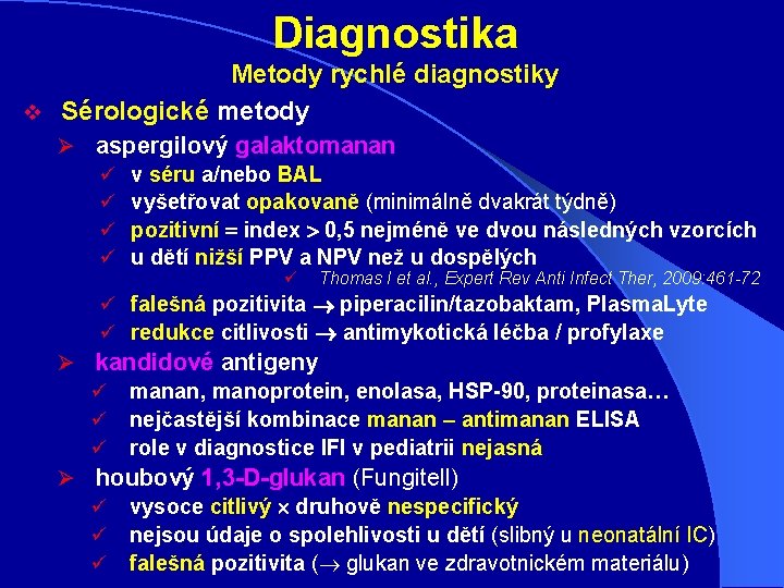 Diagnostika Metody rychlé diagnostiky v Sérologické metody Ø aspergilový galaktomanan ü v séru a/nebo