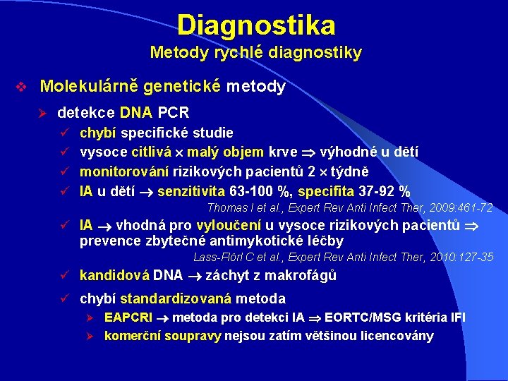 Diagnostika Metody rychlé diagnostiky v Molekulárně genetické metody Ø detekce DNA PCR ü ü