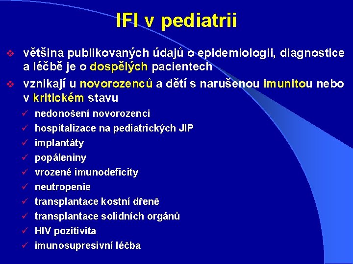 IFI v pediatrii většina publikovaných údajů o epidemiologii, diagnostice a léčbě je o dospělých