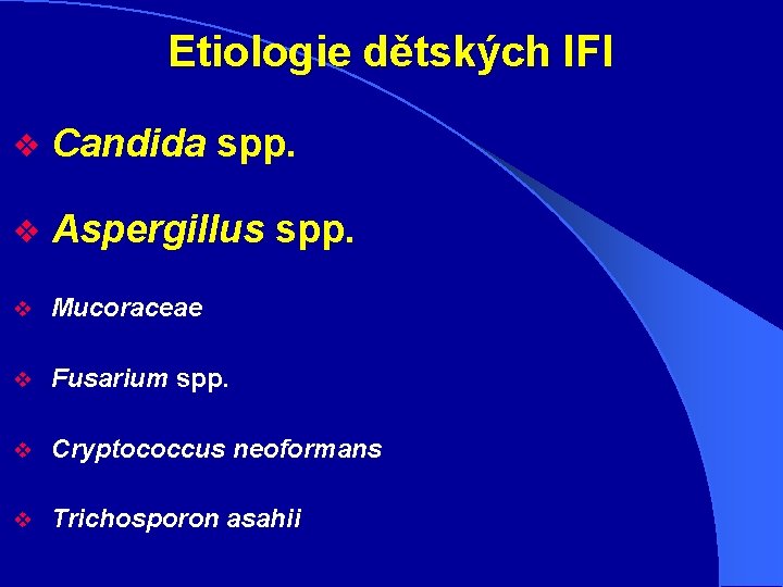 Etiologie dětských IFI v Candida spp. v Aspergillus spp. v Mucoraceae v Fusarium spp.
