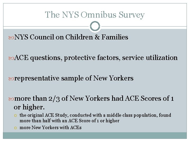 The NYS Omnibus Survey NYS Council on Children & Families ACE questions, protective factors,