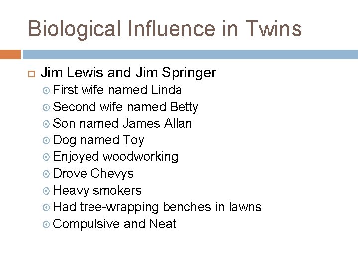 Biological Influence in Twins Jim Lewis and Jim Springer First wife named Linda Second