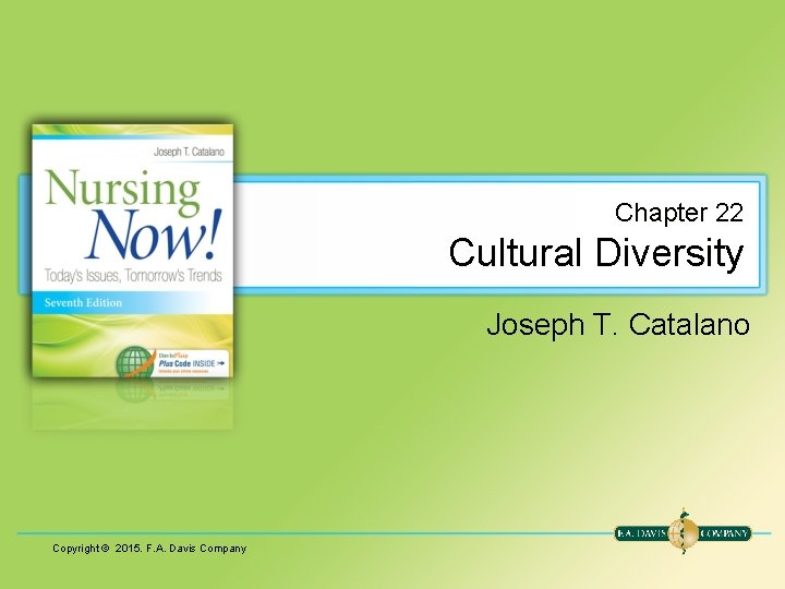 Chapter 22 Cultural Diversity Joseph T. Catalano Copyright © 2015. F. A. Davis Company