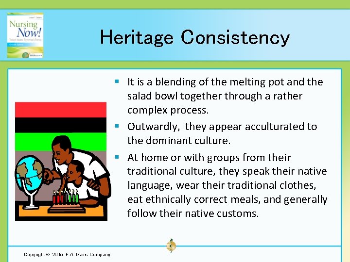 Heritage Consistency § It is a blending of the melting pot and the salad