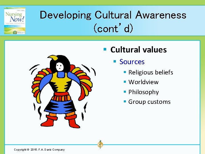 Developing Cultural Awareness (cont’d) § Cultural values § Sources § Religious beliefs § Worldview