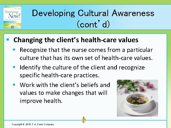 Developing Cultural Awareness (cont’d) § Changing the client’s health-care values § Recognize that the