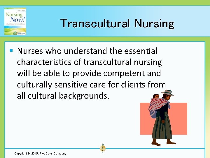 Transcultural Nursing § Nurses who understand the essential characteristics of transcultural nursing will be