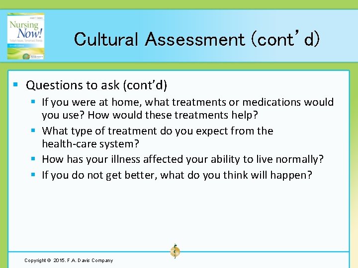 Cultural Assessment (cont’d) § Questions to ask (cont’d) § If you were at home,