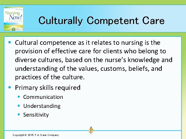 Culturally Competent Care § Cultural competence as it relates to nursing is the provision