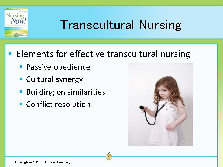 Transcultural Nursing § Elements for effective transcultural nursing § § Passive obedience Cultural synergy