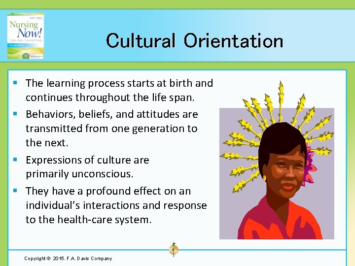 Cultural Orientation § The learning process starts at birth and continues throughout the life