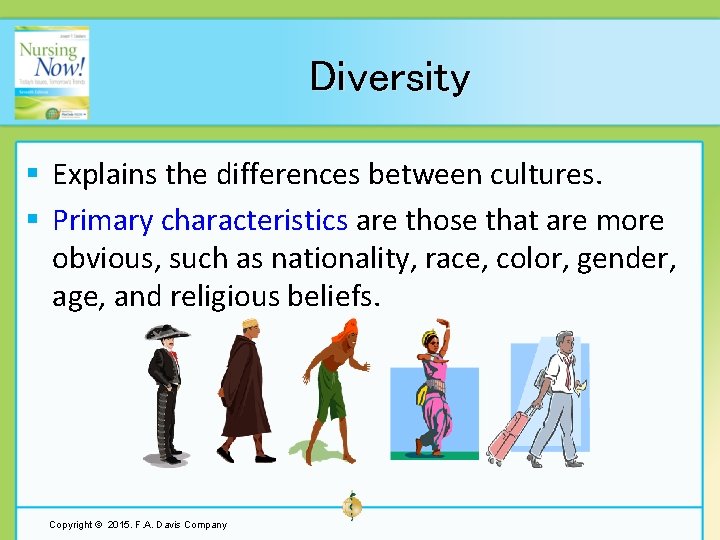 Diversity § Explains the differences between cultures. § Primary characteristics are those that are