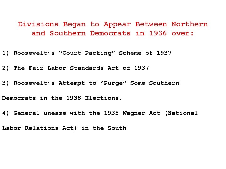 Divisions Began to Appear Between Northern and Southern Democrats in 1936 over: 1) Roosevelt’s