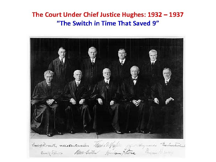 The Court Under Chief Justice Hughes: 1932 – 1937 “The Switch in Time That