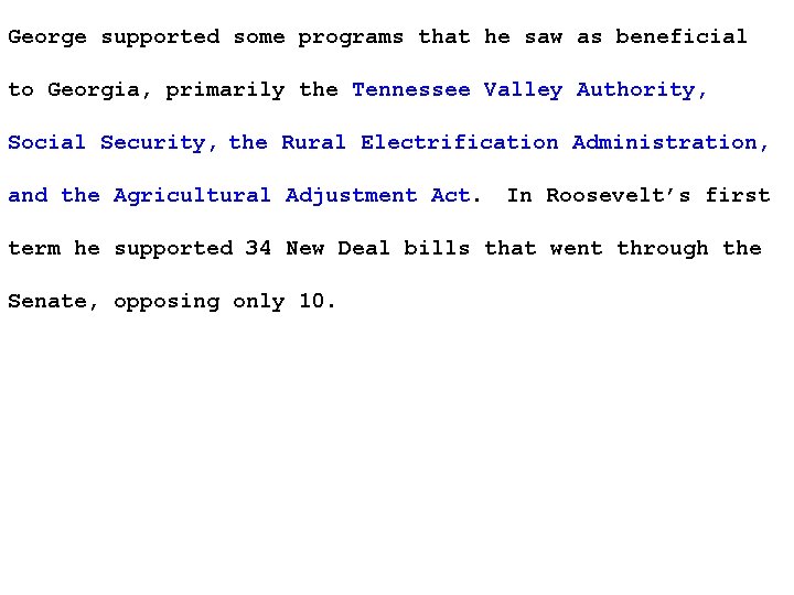 George supported some programs that he saw as beneficial to Georgia, primarily the Tennessee