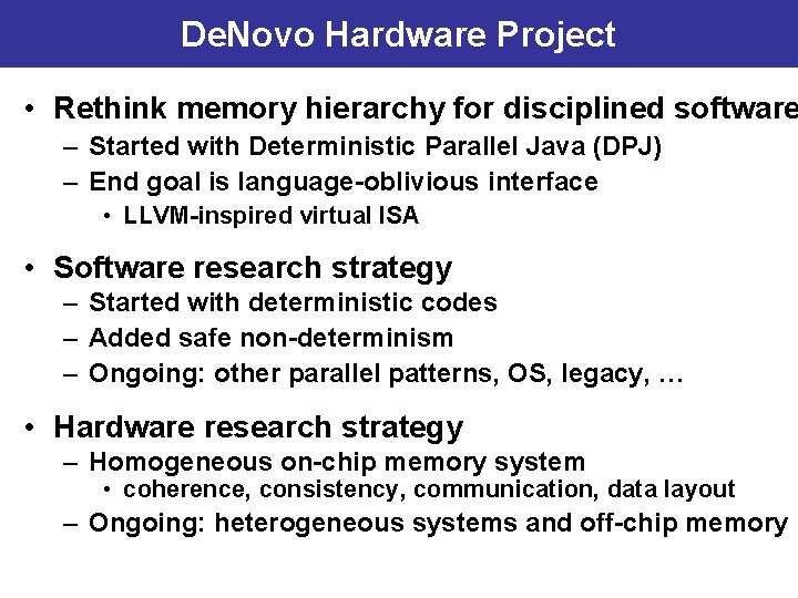 De. Novo Hardware Project • Rethink memory hierarchy for disciplined software – Started with