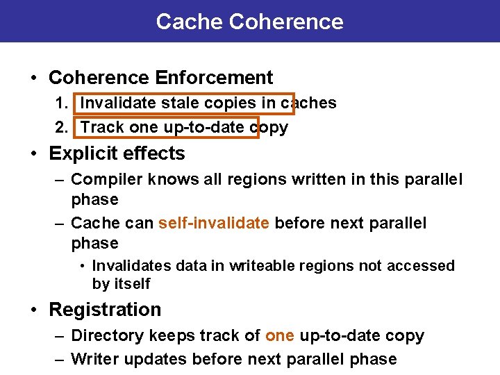 Cache Coherence • Coherence Enforcement 1. Invalidate stale copies in caches 2. Track one