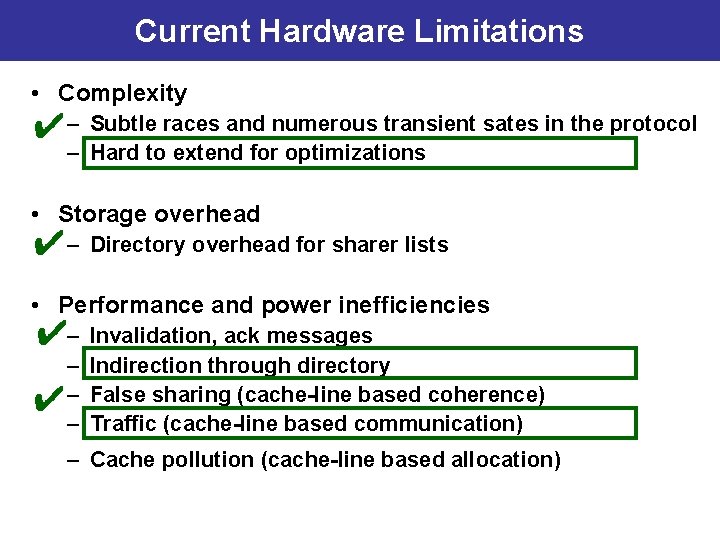 Current Hardware Limitations • Complexity ✔– Subtle races and numerous transient sates in the