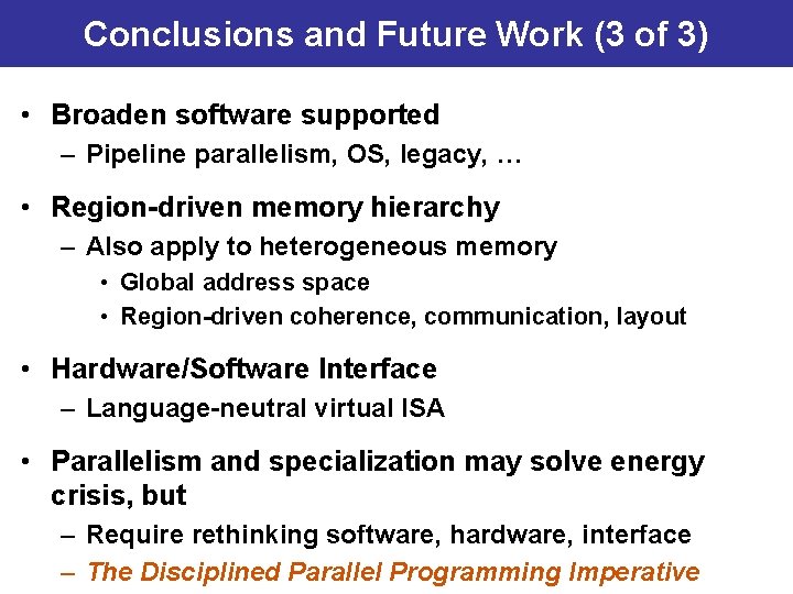 Conclusions and Future Work (3 of 3) • Broaden software supported – Pipeline parallelism,