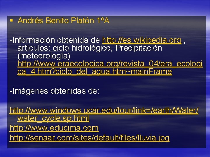 § Andrés Benito Platón 1ºA -Información obtenida de http: //es. wikipedia. org. , artículos: