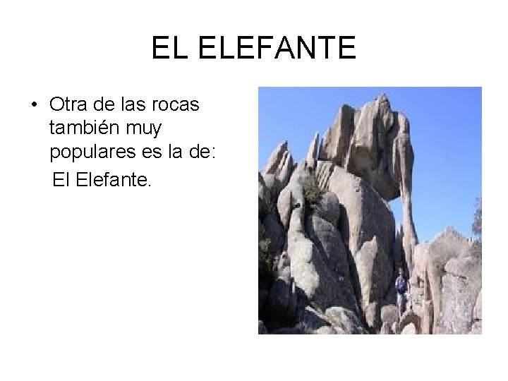 EL ELEFANTE • Otra de las rocas también muy populares es la de: El