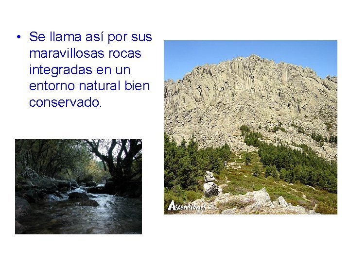  • Se llama así por sus maravillosas rocas integradas en un entorno natural