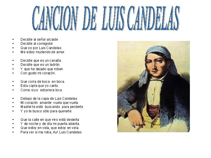  • • Decidle al señor alcaide Decidle al corregidor Que yo por Luis