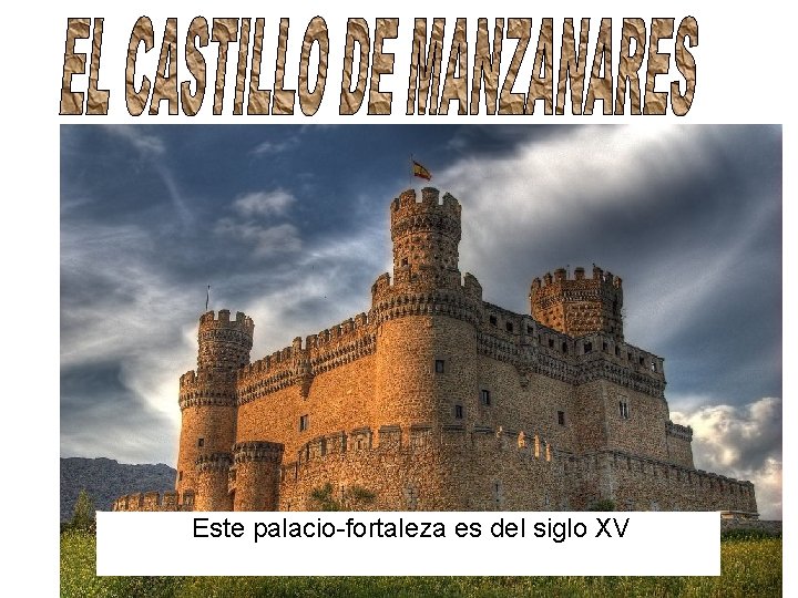 Este palacio-fortaleza es del siglo XV 