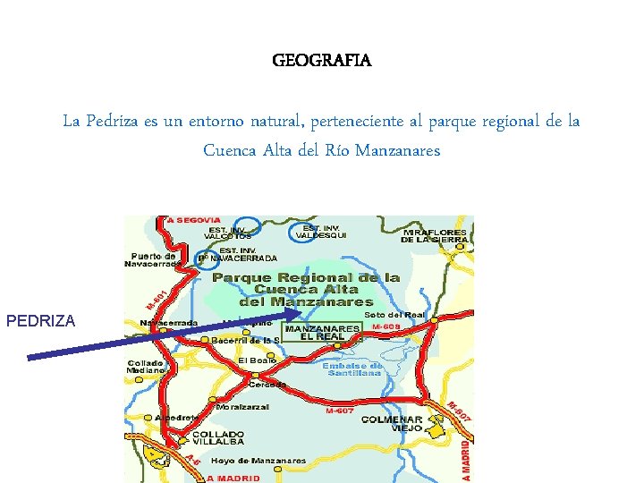 GEOGRAFIA La Pedriza es un entorno natural, perteneciente al parque regional de la Cuenca