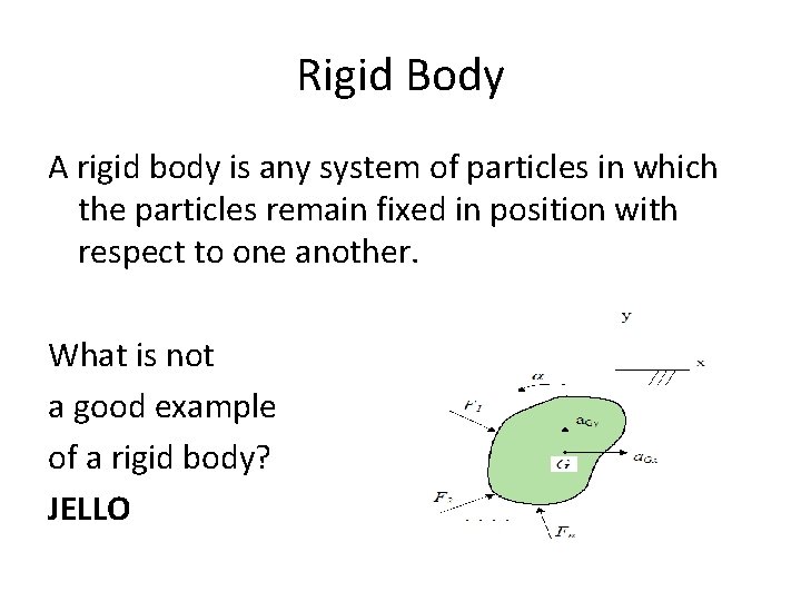 Rigid Body A rigid body is any system of particles in which the particles