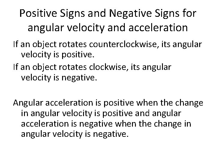 Positive Signs and Negative Signs for angular velocity and acceleration If an object rotates