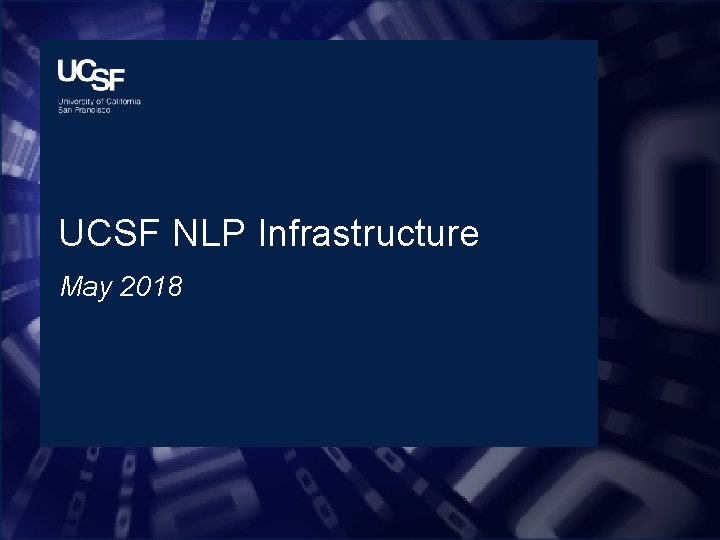 UCSF NLP Infrastructure May 2018 