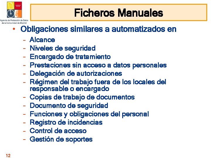 Ficheros Manuales • Obligaciones similares a automatizados en – – – 12 Alcance Niveles Ficheros Manuales • Obligaciones similares a automatizados en – – – 12 Alcance Niveles