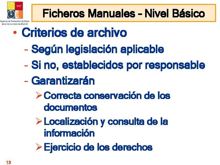 Ficheros Manuales – Nivel Básico • Criterios de archivo – Según legislación aplicable – Ficheros Manuales – Nivel Básico • Criterios de archivo – Según legislación aplicable –