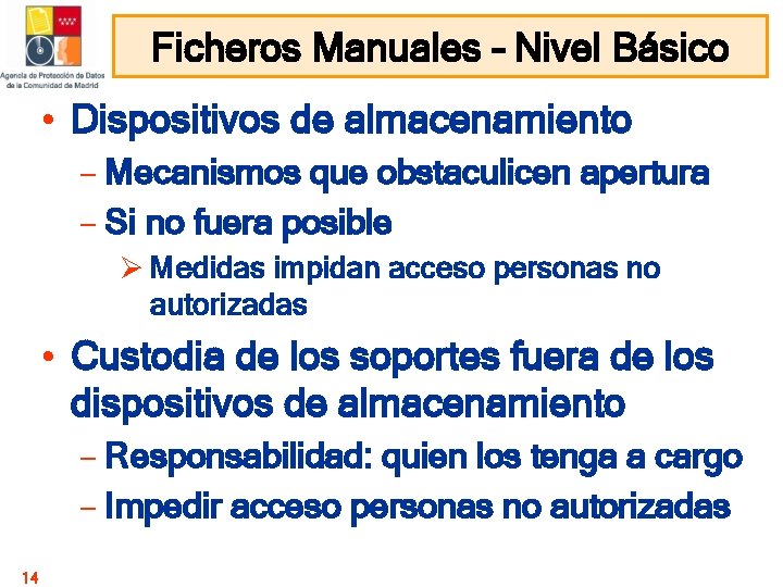 Ficheros Manuales – Nivel Básico • Dispositivos de almacenamiento – Mecanismos que obstaculicen apertura Ficheros Manuales – Nivel Básico • Dispositivos de almacenamiento – Mecanismos que obstaculicen apertura