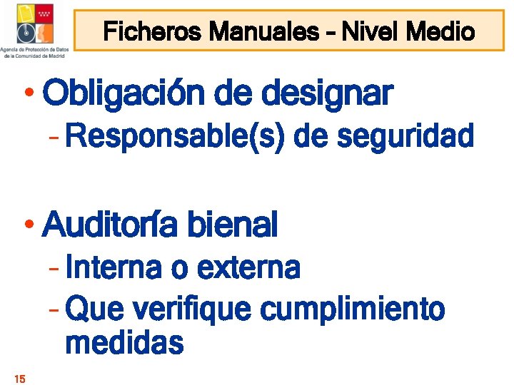 Ficheros Manuales – Nivel Medio • Obligación de designar – Responsable(s) de seguridad • Ficheros Manuales – Nivel Medio • Obligación de designar – Responsable(s) de seguridad •