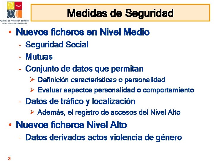 Medidas de Seguridad • Nuevos ficheros en Nivel Medio – Seguridad Social – Mutuas Medidas de Seguridad • Nuevos ficheros en Nivel Medio – Seguridad Social – Mutuas