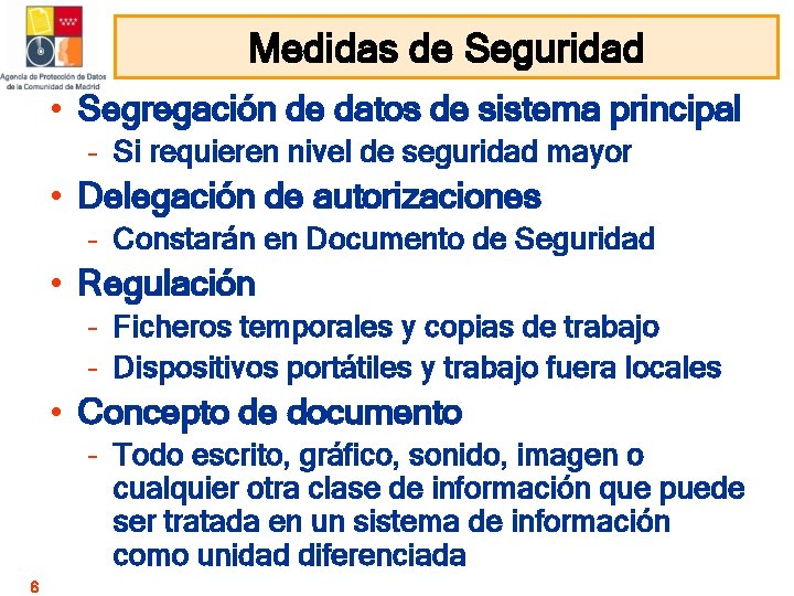 Medidas de Seguridad • Segregación de datos de sistema principal – Si requieren nivel Medidas de Seguridad • Segregación de datos de sistema principal – Si requieren nivel