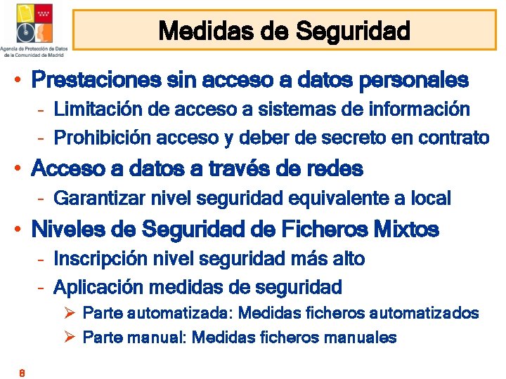Medidas de Seguridad • Prestaciones sin acceso a datos personales – Limitación de acceso Medidas de Seguridad • Prestaciones sin acceso a datos personales – Limitación de acceso