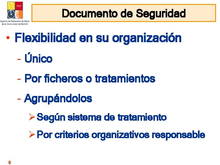 Documento de Seguridad • Flexibilidad en su organización – Único – Por ficheros o Documento de Seguridad • Flexibilidad en su organización – Único – Por ficheros o