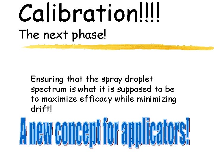 Calibration!!!! The next phase! Ensuring that the spray droplet spectrum is what it is