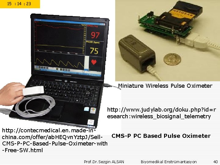 Miniature Wireless Pulse Oximeter http: //www. judylab. org/doku. php? id=r esearch: wireless_biosignal_telemetry http: //contecmedical.