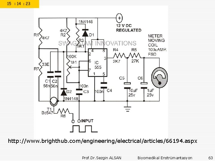 http: //www. brighthub. com/engineering/electrical/articles/66194. aspx Prof. Dr. Sezgin ALSAN Biyomedikal Enstrümantasyon 63 