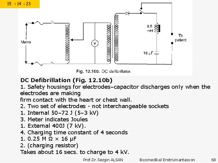 DC Defibrillation (Fig. 12. 10 b) 1. Safety housings for electrodes–capacitor discharges only when