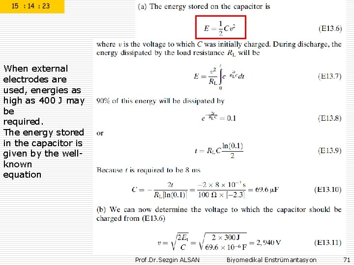 When external electrodes are used, energies as high as 400 J may be required.